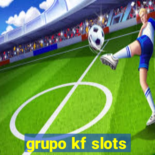 grupo kf slots